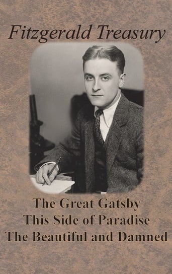 Fitzgerald Treasury - The Great Gatsby, This Side of Paradise, The Beautiful and Damned Fitzgerald F. Scott