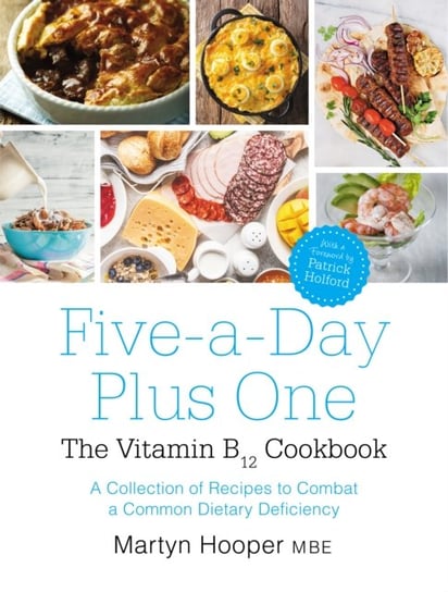 Five-A-Day Plus One. The Vitamin B12 Cookbook Martyn Hooper