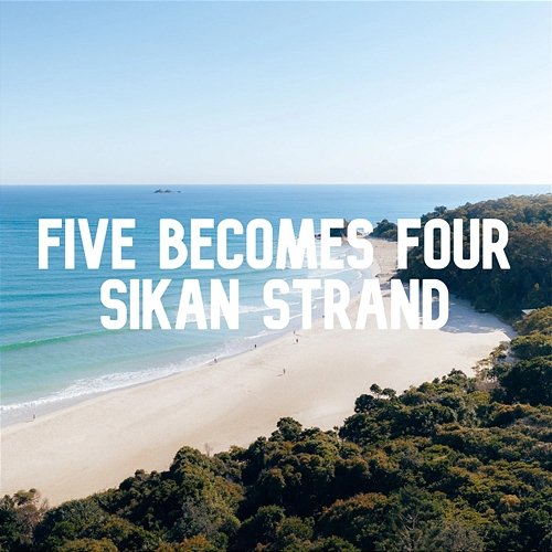Five Becomes Four Sikan Strand