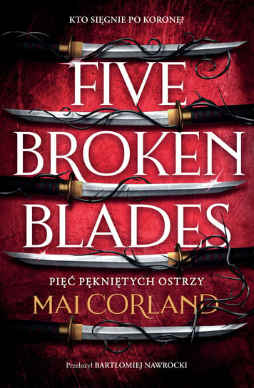 Five Broken Blades. Pięć pękniętych ostrzy Mai Corland