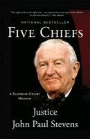 Five Chiefs: A Supreme Court Memoir Stevens John Paul