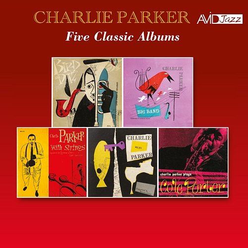 Five Classic Albums (Bird and Diz / Big Band / Charlie Parker with Strings / Charlie Parker / Plays Cole Porter) (Digitally Remastered) Charlie Parker
