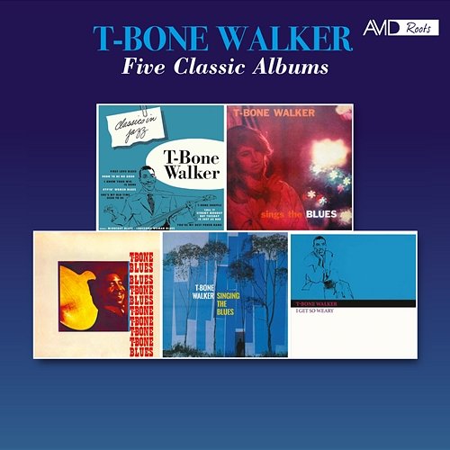 Five Classic Albums (Classics in Jazz / Sings the Blues / T-Bone Blues / Singing the Blues / I Get so Weary) (Digitally Remastered) T Bone Walker