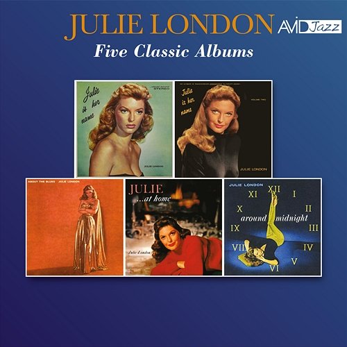 Five Classic Albums (Julie Is Her Name / Julie Is Her Name Vol 2 / About the Blues / Julie...At Home / Around Midnight) (Digitally Remastered) Julie London
