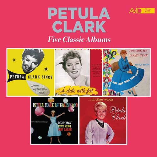 Five Classic Albums (Pet Clark Sings / a Date with Pet / You Are My Lucky Star/ In Hollywood / In Other Words) Petula Clark