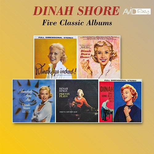 Five Classic Albums (Yes Indeed! / Dinah, Down Home / Somebody Loves Me / Dinah Sings, Previn Plays / Dinah Sings Some Blues with Red) (Digitally Remastered) Dinah Shore