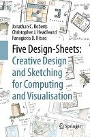 Five Design-Sheets: Creative Design and Sketching for Computing and Visualisation Roberts Jonathan, Headleand Christopher, Ritsos Panagiotis