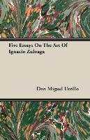 Five Essays On The Art Of Ignacio Zuloaga Don Miguel Utrillo