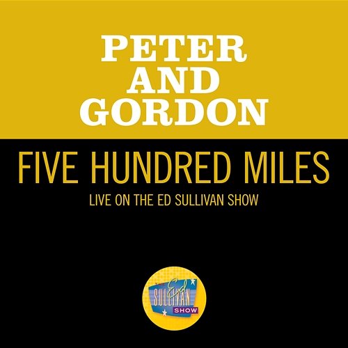 Five Hundred Miles Peter & Gordon