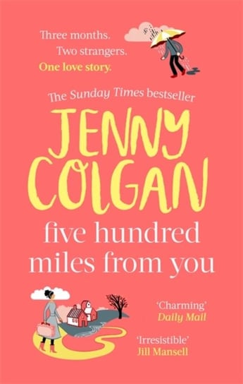 Five Hundred Miles From You. the most joyful, life-affirming novel of the year Colgan Jenny