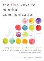Five Keys To Mindful Communication Chapman Susan Gillis