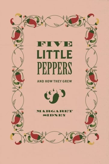 Five Little Peppers: And How They Grew Sidney Margaret