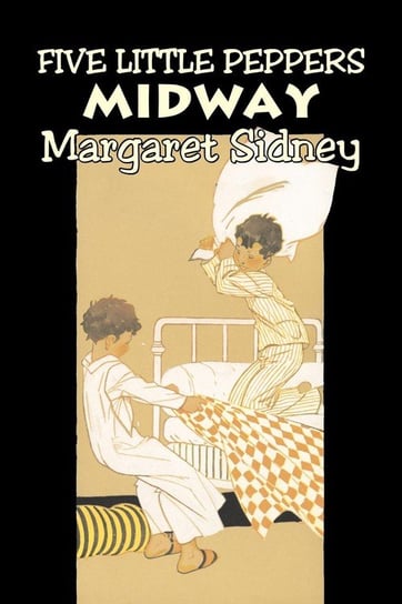 Five Little Peppers Midway by Margaret Sidney, Fiction, Family, Action & Adventure Sidney Margaret