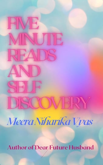 Five Minute Reads and Self Discovery Meera Niharika Vyas