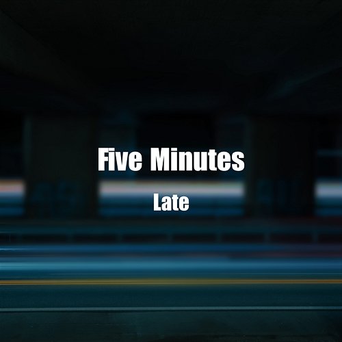 Five Minutes Late ChilledLab