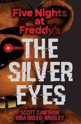 Five Nights at Freddy's: The Silver Eyes Cawthon Scott, Breed-Wrisley Kira