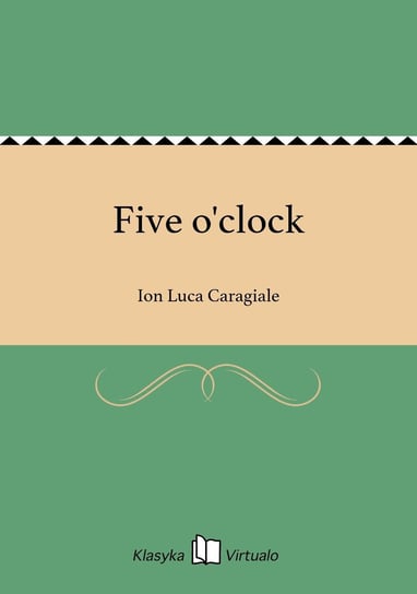 Five o'clock Caragiale Ion Luca