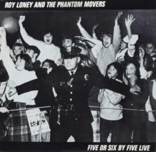 Five Or Six By Five Live Loney Roy and the Phantom Movers