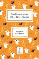 Five Poems About Gh...Gh...Ghosts Blackwell Amy