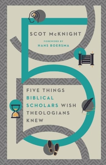 Five Things Biblical Scholars Wish Theologians Knew Scot McKnight