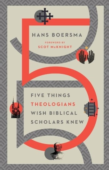 Five Things Theologians Wish Biblical Scholars Knew Hans Boersma