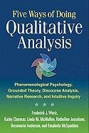 Five Ways of Doing Qualitative Analysis Wertz Frederick J., Charmaz Kathy, Mcmullen Linda M., Josselson Ruthellen H., Anderson Rosemarie, Mcspadden Emalinda