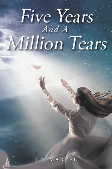 Five Years and a Million Tears Martel J. P.