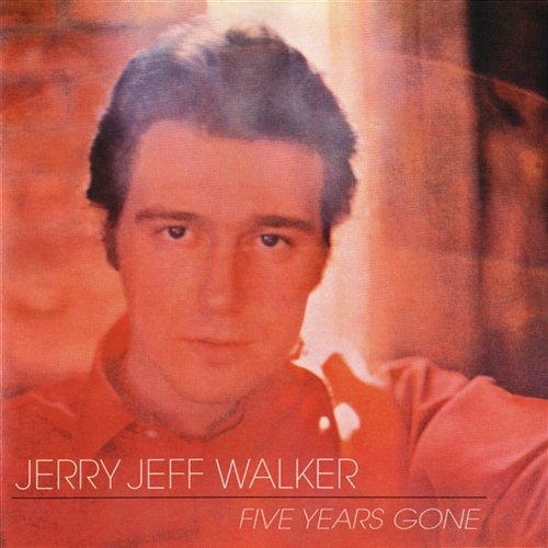 Five Years Gone Jerry Jeff Walker