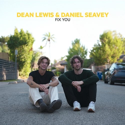 Fix You Daniel Seavey, Dean Lewis