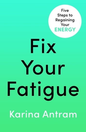 Fix Your Fatigue Karina Antram