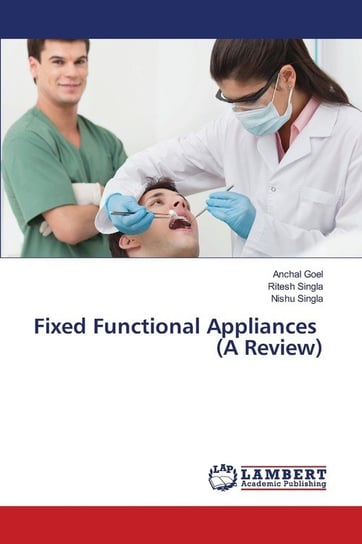Fixed Functional Appliances (A Review) Goel Anchal