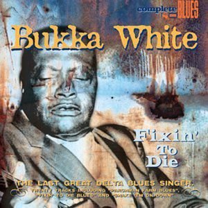 Fixin' to Die Bukka White
