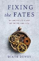 Fixing the Fates: An Adoptee's Story of Truth and Lies Dewey Diane