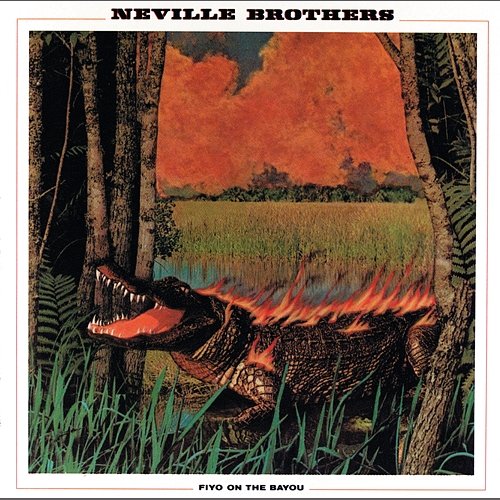 Fiyo On The Bayou The Neville Brothers