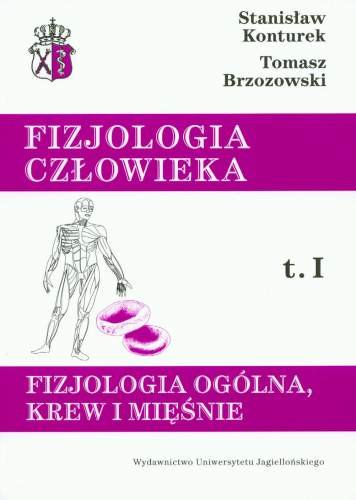 Fizjologia człowieka. Tom 1. Fizjologia ogólna, krew i mięśnie Konturek Stanisław, Brzozowski Tomasz