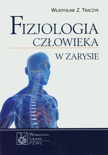 Fizjologia człowieka w zarysie Traczyk Władysław Z.