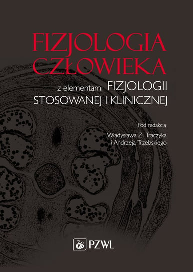 Fizjologia człowieka z elementami fizjologii stosowanej i klinicznej - ebook PDF Traczyk Władysław Z.