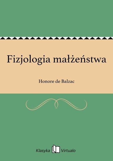 Fizjologia małżeństwa De Balzac Honore