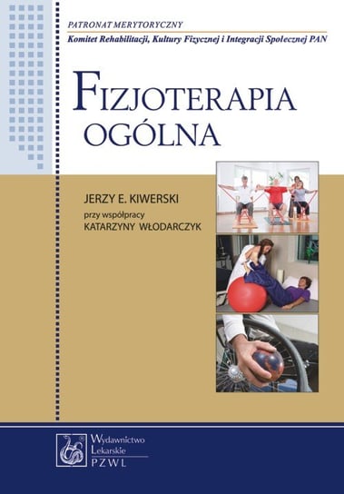 Fizjoterapia ogólna Kiwerski Jerzy E., Włodarczyk Katarzyna