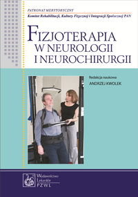 Fizjoterapia w neurologii i neurochirurgii Opracowanie zbiorowe