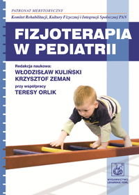 Fizjoterapia w pediatrii Opracowanie zbiorowe