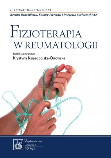 Fizjoterapia w reumatologii Księżopolska-Orłowska Krystyna