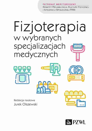 Fizjoterapia w wybranych specjalizacjach medycznych Jurek Olszewski