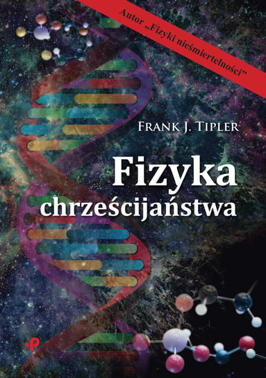 Fizyka chrześcijaństwa Tipler Frank J.