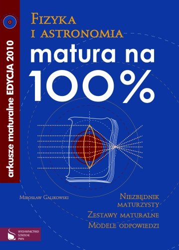 Fizyka i astronomia. Arkusze maturalne-Matura na 100% Galikowski Mirosław