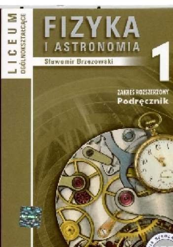 Fizyka i astronomia. Podręcznik dla LO. Zakres rozszerzony. Klasa 1 Brzozowski Stanisław