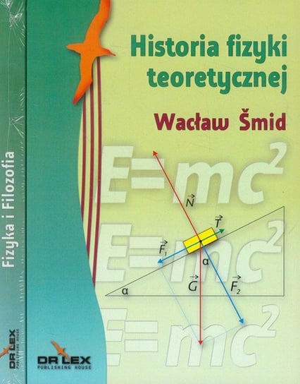 Fizyka i filozofia. Historia fizyki teoretycznej Smid Wacław