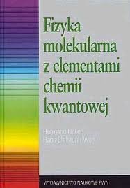 Fizyka molekularna z elementami chemii kwantowej Haken Herman