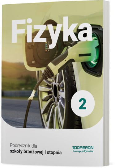 Fizyka. Podręcznik. Klasa 2. Szkoła branżowa 1 stopnia Kornaś Grzegorz