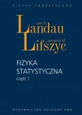 Fizyka statystyczna. Część 1. Teoria materii skondensowanej Landau Lew D., Lifszyc Jewgienij M.